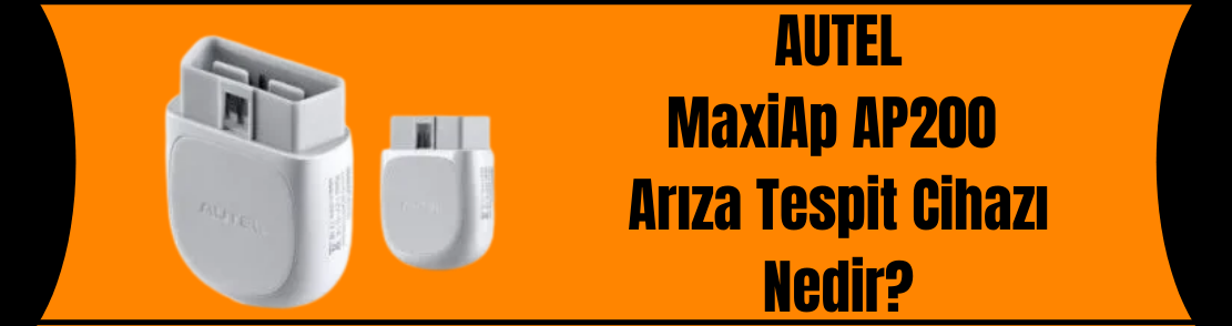 Autel MaxiAp AP200 Arıza Tespit Cihazı Nedir?